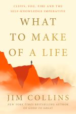 Book cover of What to Make of a Life by Jim Collins Book cover of What to Make of a Life by Jim Collins