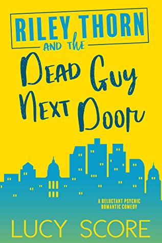 Book cover of The Dead Guy Next Door by Lucy Score Book cover of The Dead Guy Next Door by Lucy Score