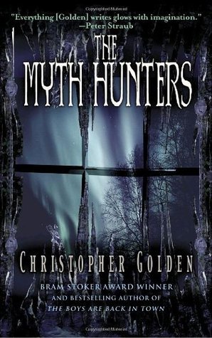 Book cover of The Myth Hunters by Christopher Golden Book cover of The Myth Hunters by Christopher Golden