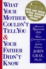 Book cover of What Your Mother Couldn’t Tell You and Your Father Didn’t Know by John Gray Book cover of What Your Mother Couldn’t Tell You and Your Father Didn’t Know by John Gray