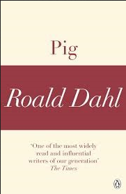 Book cover of Pig by Roald Dahl Book cover of Pig by Roald Dahl