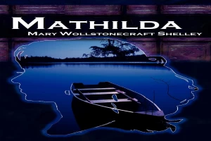 Book cover of Mathilda by Mary Shelley Book cover of Mathilda by Mary Shelley