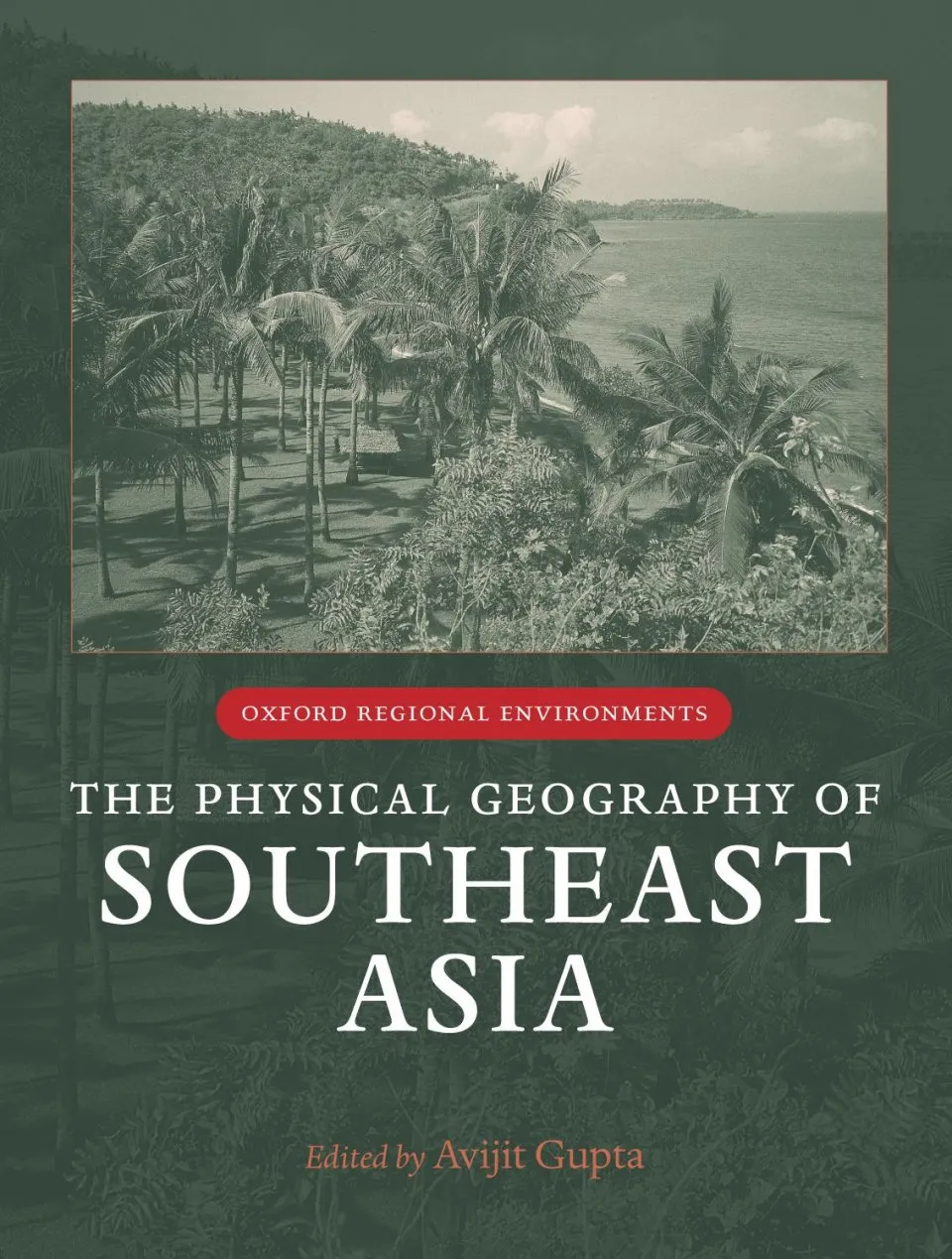 Book cover of The Physical Geography of Southeast Asia by Avijit Gupta Book cover of The Physical Geography of Southeast Asia by Avijit Gupta