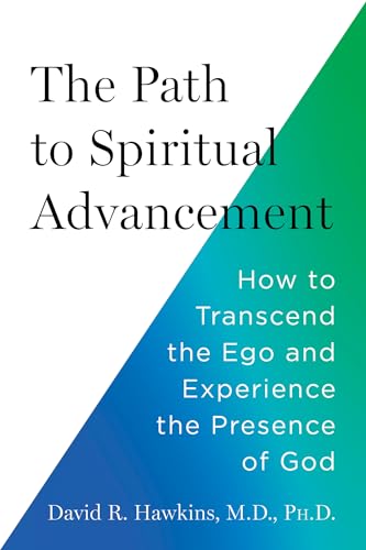 Book cover of The Path to Spiritual Advancement: How to Transcend the Ego and Experience the Presence of God by David R. Hawkins Book cover of The Path to Spiritual Advancement: How to Transcend the Ego and Experience the Presence of God by David R. Hawkins