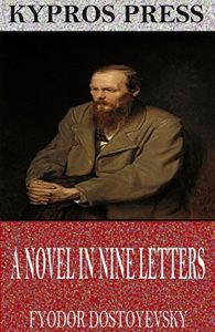 Book cover of A Novel in Nine Letters by Fyodor Dostoevsky Book cover of A Novel in Nine Letters by Fyodor Dostoevsky