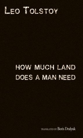 Book cover of How Much Land Does a Man Need? by Leo Tolstoy Book cover of How Much Land Does a Man Need? by Leo Tolstoy