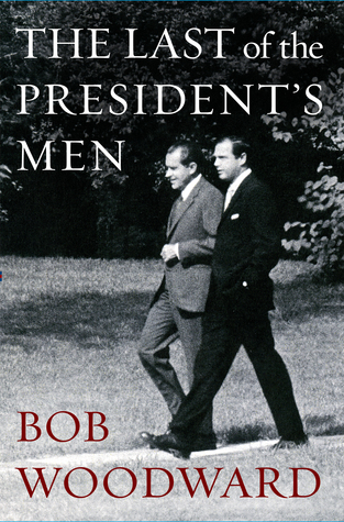 Book cover of The Last of the President's Men by Bob Woodward Book cover of The Last of the President's Men by Bob Woodward