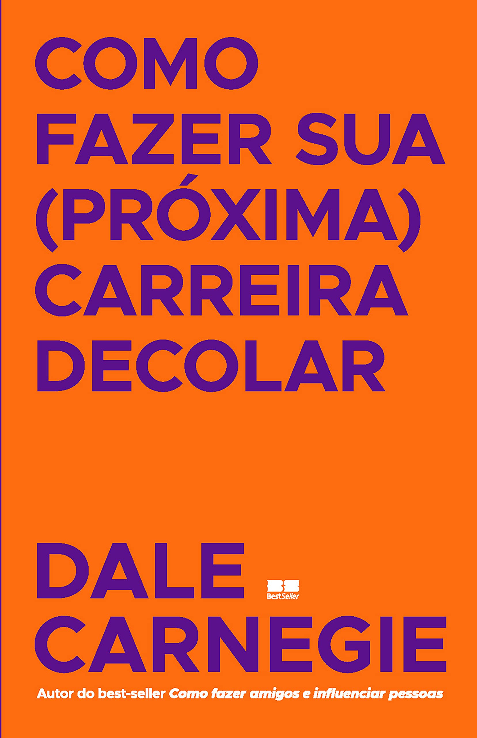 Book cover of Como fazer sua (proxima) carreira decolar by Dale Carnegie Book cover of Como fazer sua (proxima) carreira decolar by Dale Carnegie