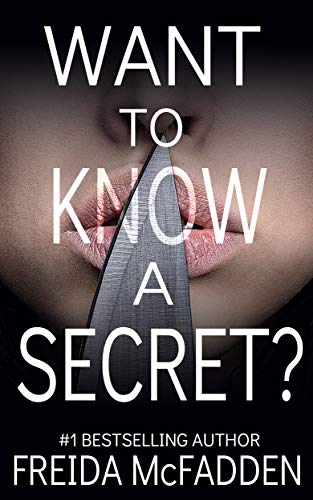 Book cover of Want to Know a Secret? by Freida McFadden Book cover of Want to Know a Secret? by Freida McFadden