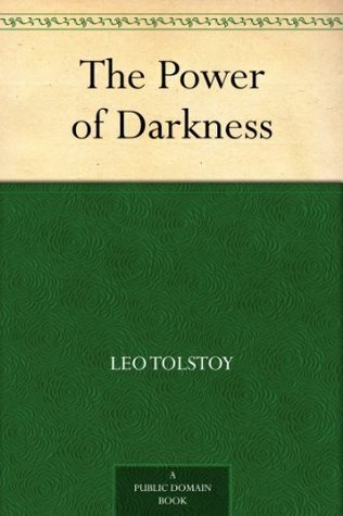 Book cover of The Power Of Darkness by Leo Tolstoy Book cover of The Power Of Darkness by Leo Tolstoy