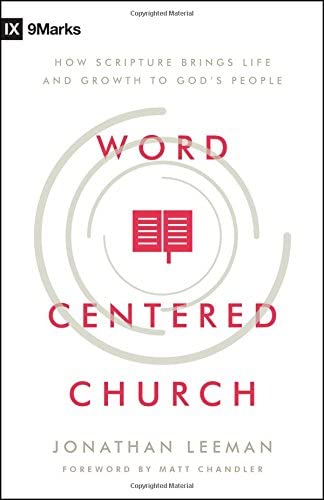 Book cover of Word-Centered Church by Jonathan Leeman Book cover of Word-Centered Church by Jonathan Leeman
