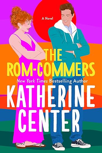 Book cover of The Rom-Commers by Katherine Center Book cover of The Rom-Commers by Katherine Center