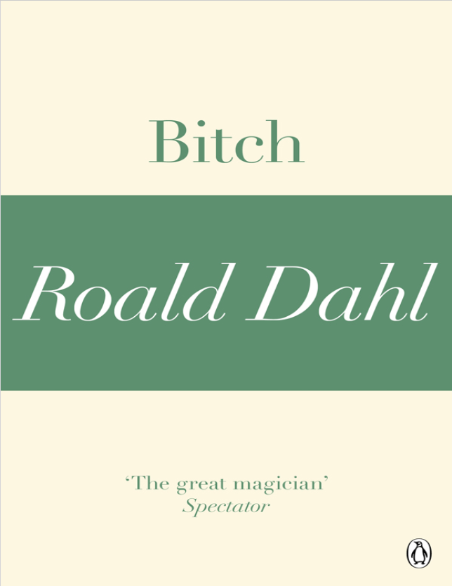 Book cover of Bitch by Roald Dahl Book cover of Bitch by Roald Dahl