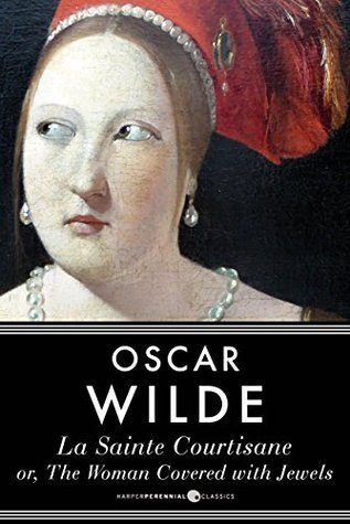 Book cover of La Sainte Courtisane or The Woman Covered with Jewels by Oscar Wilde Book cover of La Sainte Courtisane or The Woman Covered with Jewels by Oscar Wilde