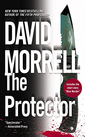 Book cover of The Protector by David Morrell Book cover of The Protector by David Morrell