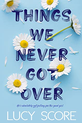 Book cover of Things We Never Got Over by Lucy Score Book cover of Things We Never Got Over by Lucy Score