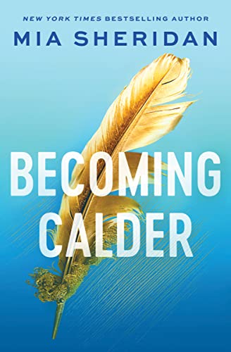Book cover of Becoming Calder by Mia Sheridan Book cover of Becoming Calder by Mia Sheridan