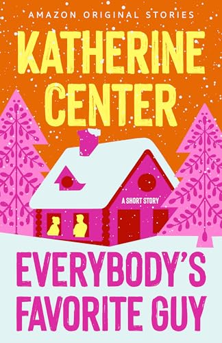 Book cover of Everybody's Favorite Guy by Katherine Center Book cover of Everybody's Favorite Guy by Katherine Center