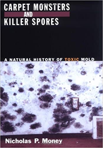 Book cover of Carpet Monsters and Killer Spores: A Natural History of Toxic Mold by Nicholas Money Book cover of Carpet Monsters and Killer Spores: A Natural History of Toxic Mold by Nicholas Money