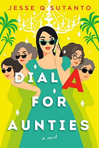 Book cover of Dial A for Aunties by Jesse Q. Sutanto Book cover of Dial A for Aunties by Jesse Q. Sutanto