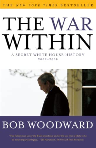 Book cover of The War Within: A Secret White House History 2006-2008 by Bob Woodward Book cover of The War Within: A Secret White House History 2006-2008 by Bob Woodward