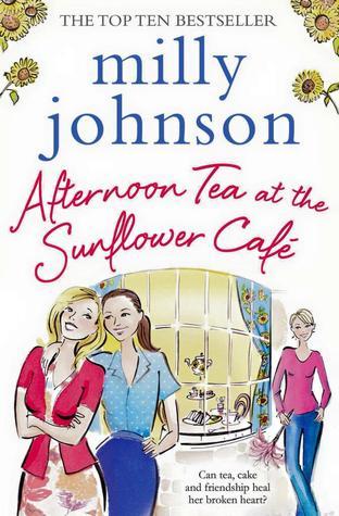 Book cover of Afternoon Tea at the Sunflower Café by Milly Johnson Book cover of Afternoon Tea at the Sunflower Café by Milly Johnson