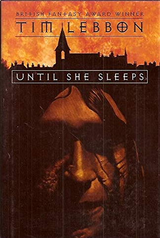 Book cover of Until She Sleeps by Tim Lebbon Book cover of Until She Sleeps by Tim Lebbon