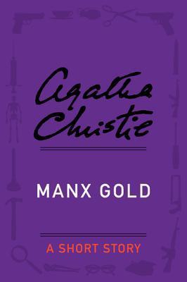 Book cover of Manx Gold by Agatha Christie Book cover of Manx Gold by Agatha Christie