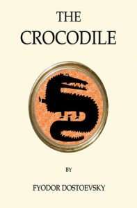 Book cover of The Crocodile by Fyodor Dostoevsky Book cover of The Crocodile by Fyodor Dostoevsky